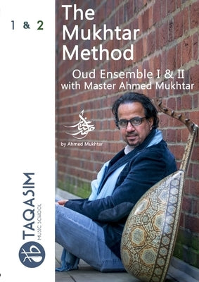 The Mukhtar Method Oud Ensemble I & II - 3rd edition by Mukhtar, Ahmed