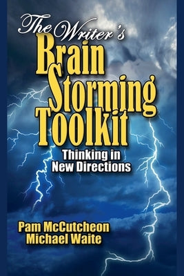 The Writer's Brainstorming Toolkit: Thinking in New Directions by McCutcheon, Pam