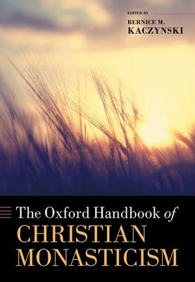 The Oxford Handbook of Christian Monasticism by Kaczynski, Bernice M.