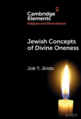 Jewish Concepts of Divine Oneness by Jindo, Job Y.