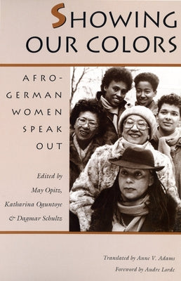 Showing Our Colors: Afro-German Women Speak Out by Optiz, May