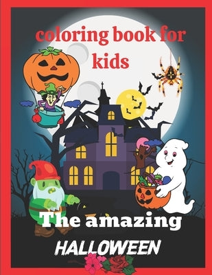 The amazing Halloween coloring book for kids: Halloween gift for kids by Halloween Color Book