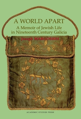 A World Apart. a Memoir of Jewish Life in Nineteenth Century Galicia by Margoshes, Joseph