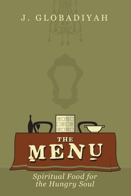 The Menu: Spiritual Food for the Hungry Soul by Globadiyah, J.