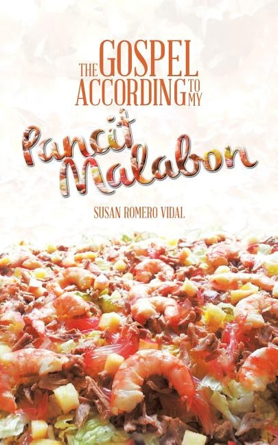 The Gospel According to My Pancit Malabon by Vidal, Susan Romero