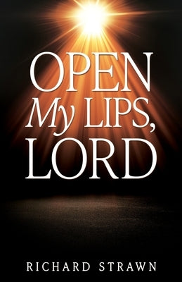 Open My Lips, Lord by Strawn, Richard