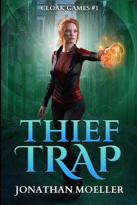 Cloak Games: Thief Trap by Moeller, Jonathan
