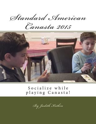 Standard American Canasta 2015: The complete rules and strategies for modern Canasta by Kotkin, Judith Samuels