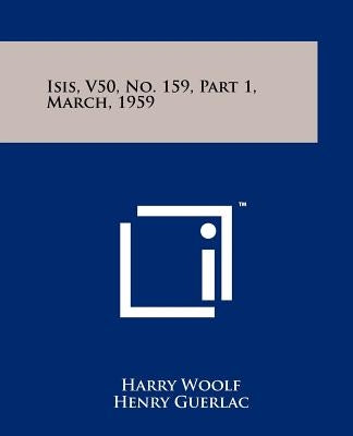 Isis, V50, No. 159, Part 1, March, 1959 by Woolf, Harry