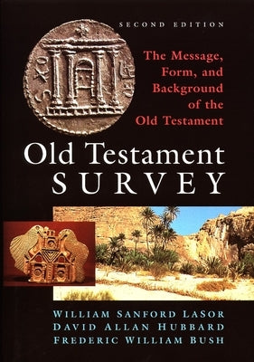 Old Testament Survey: The Message, Form, and Background of the Old Testament by Hubbard, David Allan