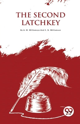 The Second Latchkey by Williamson, A. M.