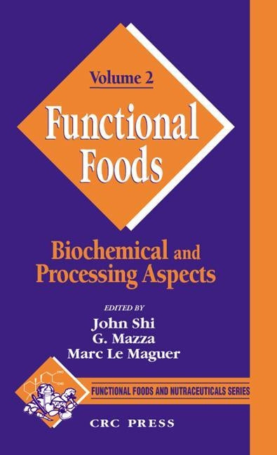 Functional Foods: Biochemical and Processing Aspects, Volume 2 by Shi, John
