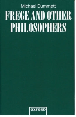 Frege and Other Philosophers by Dummett, Michael