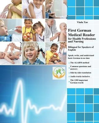 First German Medical Reader for Health Professions and Nursing: Bilingual for Speakers of English by Tao, Vlada