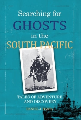 Searching for Ghosts in the South Pacific by Basta, Daniel J.