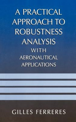 A Practical Approach to Robustness Analysis with Aeronautical Applications by Ferreres, Gilles
