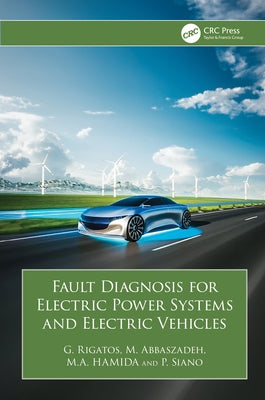 Fault Diagnosis for Electric Power Systems and Electric Vehicles by Rigatos, G.