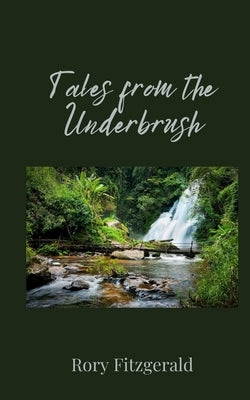 Tales from the Underbrush by Fitzgerald, Rory