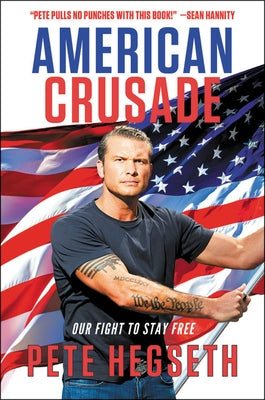 American Crusade: Our Fight to Stay Free by Hegseth, Pete