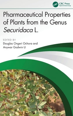 Pharmaceutical Properties of Plants from the Genus Securidaca L. by Ochora, Douglas Ongeri