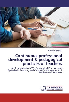 Continuous professional development & pedagogical practices of teachers by Cagomoc, Renato