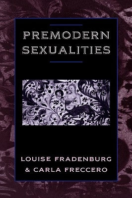 Premodern Sexualities by Fradenburg, Louise