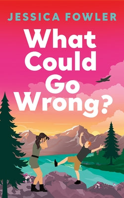 What Could Go Wrong? by Fowler, Jessica