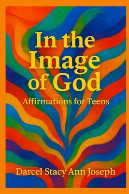 In the Image of God Affirmations for Teens by Ramkhalawan, Giselle Aarti