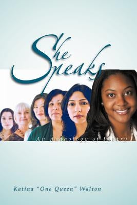 She Speaks: An Anthology of Poetry by Walton, Katina One Queen