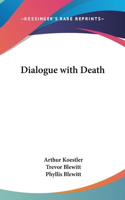 Dialogue with Death by Koestler, Arthur