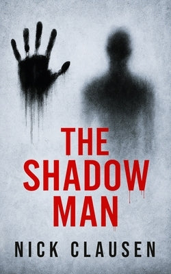 The Shadow Man: A Psychological Horror Thriller by Clausen, Nick