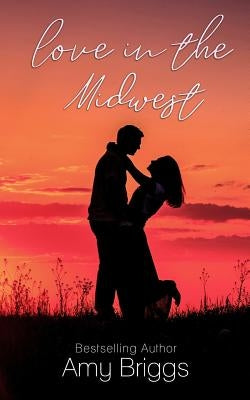 Love in the Midwest by Briggs, Amy