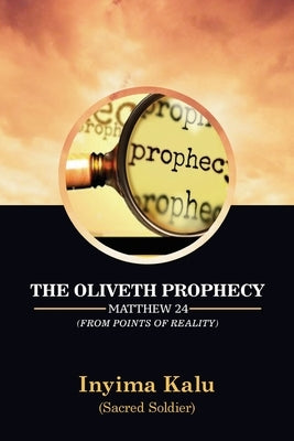 The Oliveth Prophecy: From Points of Reality by Kalu (Sacred Soldier), Inyima