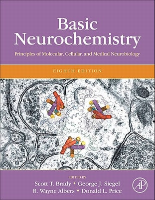 Basic Neurochemistry: Principles of Molecular, Cellular and Medical Neurobiology by Brady, Scott