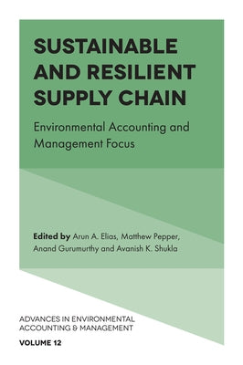 Sustainable and Resilient Supply Chain: Environmental Accounting and Management Focus by Elias, Arun A.