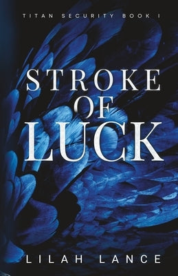 Stroke of Luck (Reed's Edition): Titan Security Series Book I by Lance, Lilah
