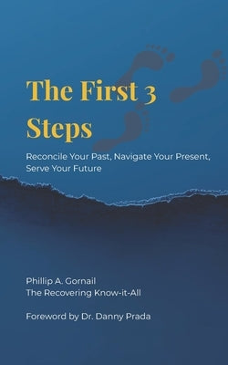 The First 3 Steps: Reconcile Your Past, Navigate Your Present, Serve Your Future by Prada, Danny