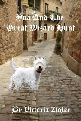 Yua And The Great Wizard Hunt by Zigler, Victoria