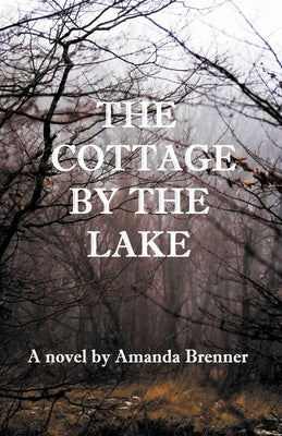 The Cottage by the Lake by Brenner, Amanda