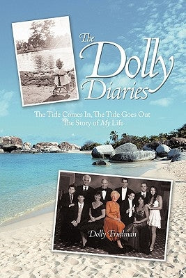 The Dolly Diaries: The Tide Comes In, The Tide Goes Out The Story of My Life by Friedman, Dolly