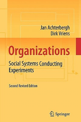 Organizations: Social Systems Conducting Experiments by Achterbergh, Jan
