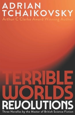 Terrible Worlds: Revolutions by Tchaikovsky, Adrian
