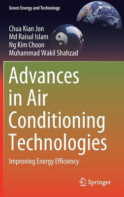 Advances in Air Conditioning Technologies: Improving Energy Efficiency by Kian Jon, Chua