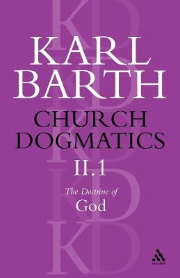 Church Dogmatics the Doctrine of God, Volume 2, Part 1: The Knowledge of God; The Reality of God by Barth, Karl