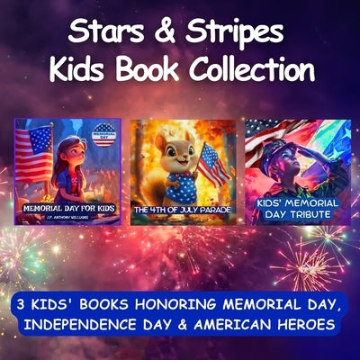 Stars & Stripes Book Collection: (3 Stories in 1) [Kids Memorial Day and Independence Day] by Williams, J. P. Anthony