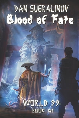 Blood of Fate (World 99 Book #1): LitRPG Series by Sugralinov, Dan