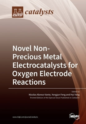 Novel Non-Precious Metal Electrocatalysts for Oxygen Electrode Reactions by Alonso-Vante, Nicolas