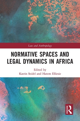 Normative Spaces and Legal Dynamics in Africa by Seidel, Katrin