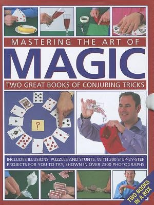 Mastering the Art of Magic: Two Great Books of Conjuring Tricks: Includes Illusions, Puzzles and Stunts with 300 Step-By-Step Projects for You to by Einhorn, Nicholas