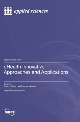 eHealth Innovative Approaches and Applications by Silvestri, Stefano